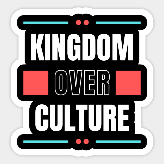 Kingdom Over Culture | Christian Typography Sticker by All Things Gospel